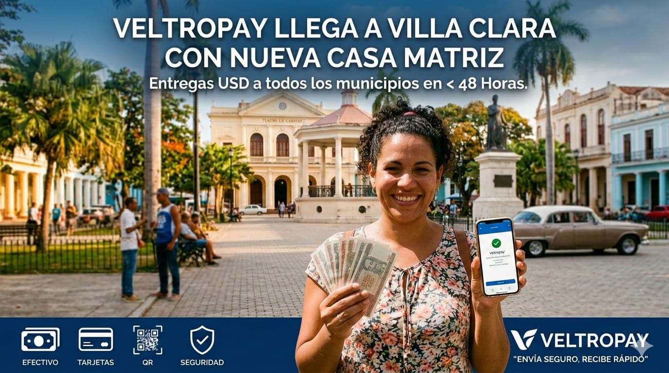 Enviar Dinero a Cuba: Veltropay se consolida en Villa Clara con entregas de USD en menos de 48 horas